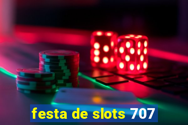 festa de slots 707